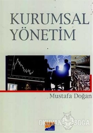 Kurumsal Yönetim - Mustafa Doğan - Siyasal Kitabevi - Akademik Kitapla