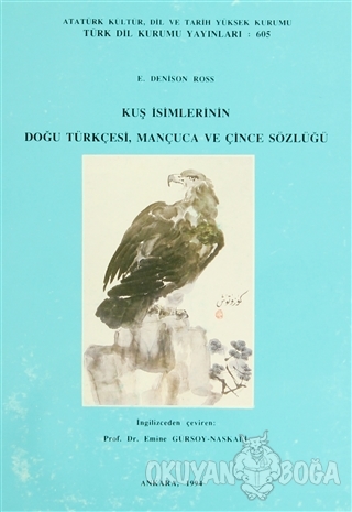 Kuş İsimlerinin Doğu Türkçesi, Mançuca ve Çince Sözlüğü - E. Denison R