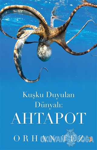 Kuşku Duyulan Dünyalı: Ahtapot - Orhan Tez - Cinius Yayınları