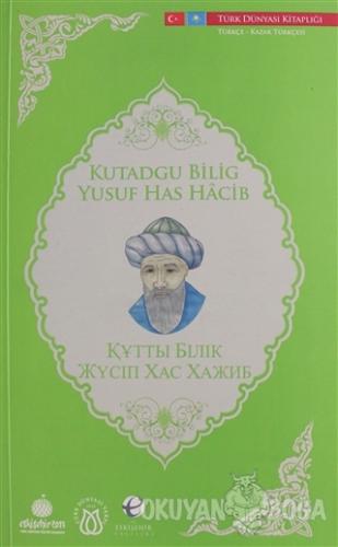 Kutadgu Bilig (Türkçe - Kazak Türkçesi) - Yusuf Has Hacib - Türk Dünya