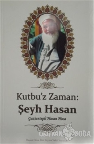 Kutbu'z Zaman - Şeyh Hasan - Hasan Arslan - Şazeli Yayınevi