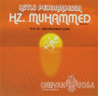 Kutlu Peygamberim Hz. Muhammed (S.A.V.) - Abdurrahman Çetin - Ensar Ne