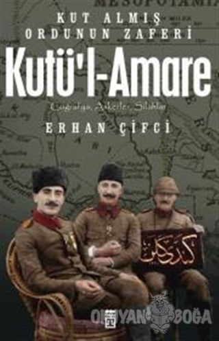 Kutü'l-Amare: Kut Almış Ordunun Zaferi