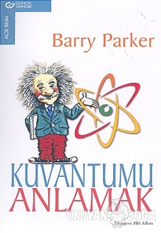 Kuvantumu Anlamak - Barry Parker - Güncel Yayıncılık