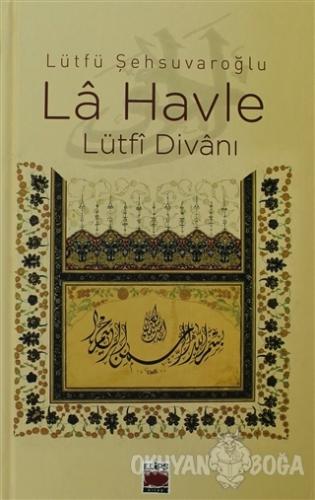 La Havle - Lütfi Divanı (Ciltli) - Lütfü Şehsuvaroğlu - Elips Kitap
