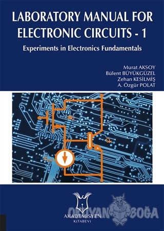 Laboratory Manual for Electronic Circuits - 1 - Murat Aksoy - Akademis