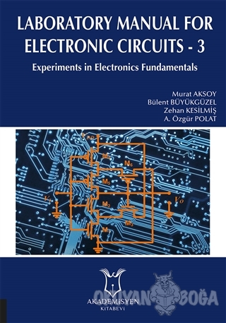 Laboratory Manual for Electronic Circuits - 3 - Murat Aksoy - Akademis