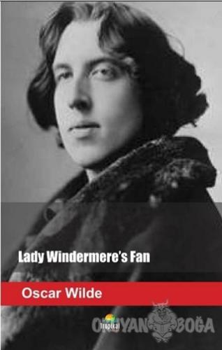 Lady Windermere's Fan - Oscar Wilde - Tropikal Kitap - Dünya Klasikler