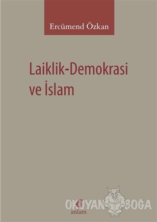 Laiklik-Demokrasi ve İslam - Ercümend Özkan - Anlam Yayınları