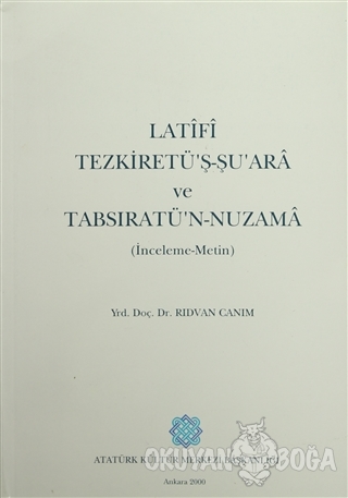 Latifi Tezkiretü'ş-Şu'ara ve Tabsıratü'n-Nuzama - Rıdvan Canım - Atatü