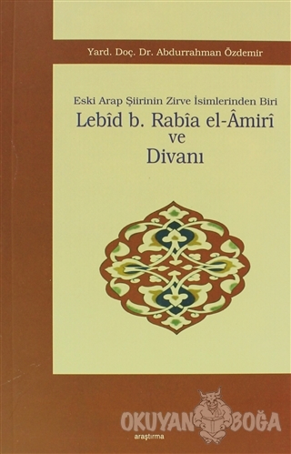Lebid b. Rabia el-Amiri ve Divanı - Abdurrahman Özdemir - Araştırma Ya