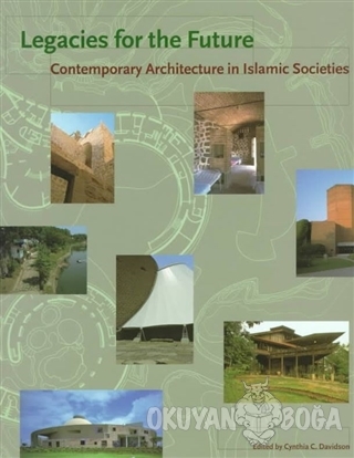 Legacies for the Future: Contemporary Architecture in Islamic Societie