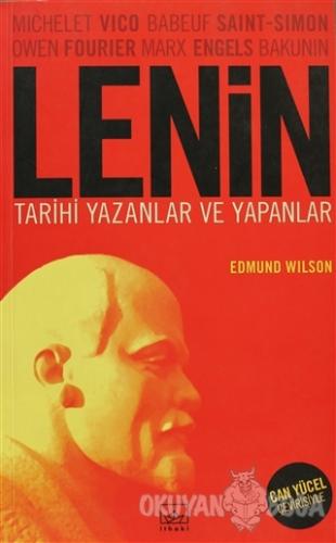 Lenin Tarihi Yazanlar ve Yapanlar - Edmund Wilson - İthaki Yayınları