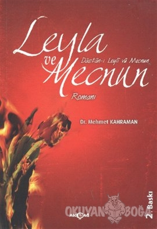 Leyla ve Mecnun Romanı - Mehmet Kahraman - Akçağ Yayınları