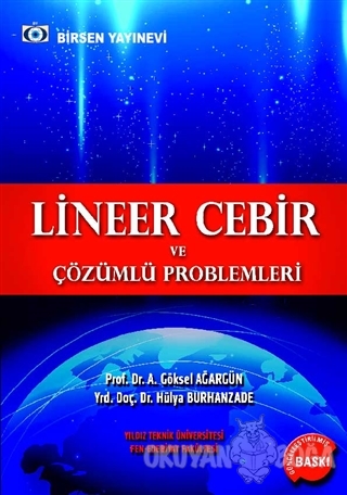 Lineer Cebir ve Çözümlü Problemleri - A. Göksel Ağargün - Birsen Yayın