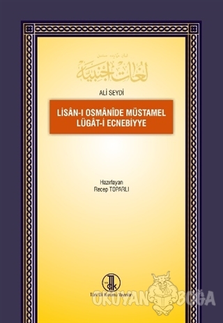 Lisan-ı Osmanide Müstamel Lügat-i Ecnebiyye - Recep Toparlı - Türk Dil