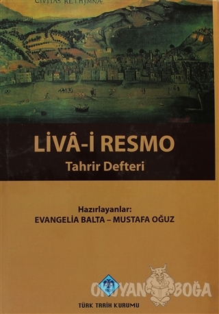 Liva-i Resmo Tahrir Defteri (Ciltli) - Evangelia Balta - Türk Tarih Ku