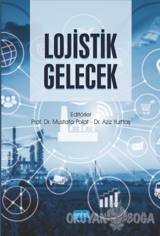 Lojistik Gelecek - Mustafa Polat - Nobel Akademik Yayıncılık
