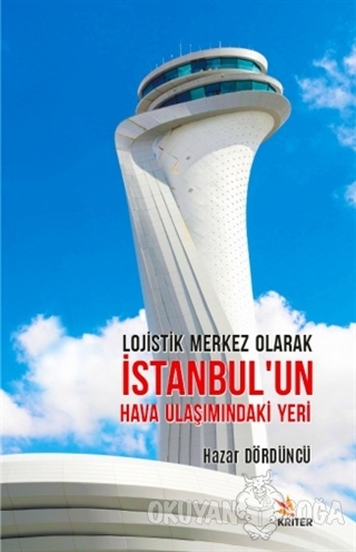 Lojistik Merkez Olarak İstanbul'un Hava Ulaşımındaki Yeri - Hazar Dörd