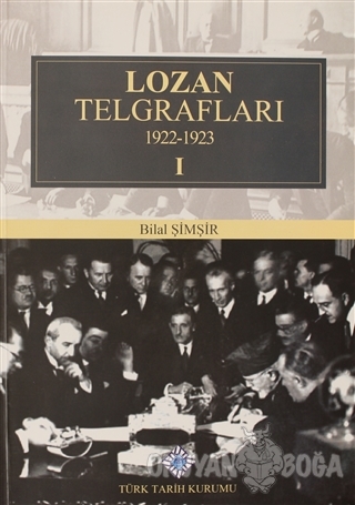 Lozan Telgrafları 1922-1923 - Cilt 1 - Bilal Şimşir - Türk Tarih Kurum
