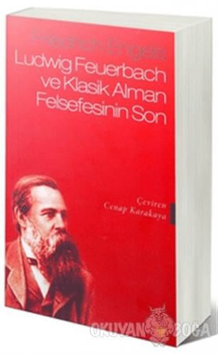 Ludwing Feuerbach ve Klasik Alman Felsefesinin Sonu - Friedrich Engels
