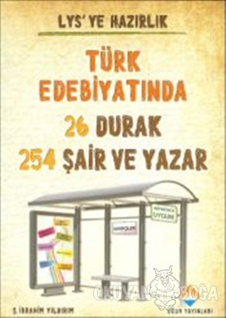 LYS'Ye Hazırlık - Türk Edebiyatında 26 Durak 254 Şair ve Yazar - Ş. İb