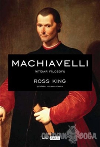 Machiavelli (Ciltli) - Ross King - Alfa Yayınları
