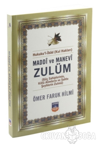 Maddi ve Manevi Zulüm - Ömer Faruk Hilmi - İlim Şehri Yayınları
