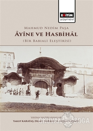 Mahmud Nedim Paşa Ayine ve Hasbihal - Yakup Karataş - Eğitim Yayınevi 