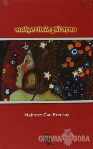 Mahşerimle Gül Oyna - Mehmet Can Erensoy - Belge Yayınları