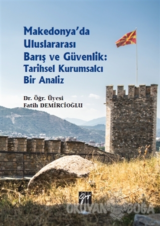 Makedonya'da Uluslararası Barış ve Güvenlik: Tarihsel Kurumsalcı Bir A