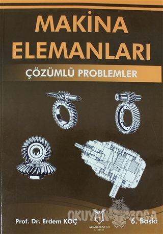 Makina Elemanları - Çözümlü Problemler - Erdem Koç - Adana Nobel Kitab