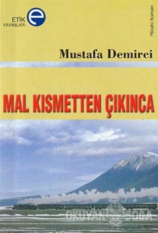 Mal Kısmetten Çıkınca - Mustafa Demirci - Etik Yayınları