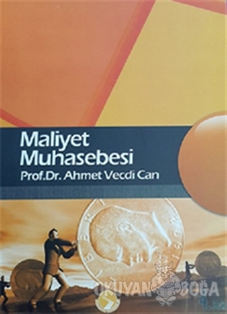 Maliyet Muhasebesi - Ahmet Vecdi Can - Sakarya Yayıncılık