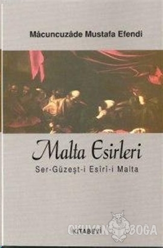 Malta Esirleri - Macuncuzade Mustafa Efendi - Kitabevi Yayınları