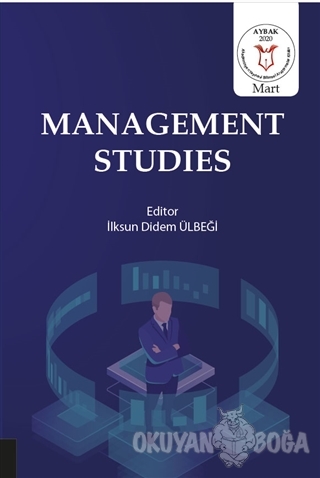 Management Studies - İlksun Didem Ülbeği - Akademisyen Kitabevi