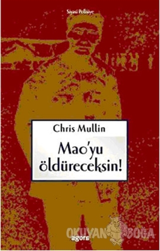 Mao'yu Öldüreceksin - Chris Mullin - Agora Kitaplığı
