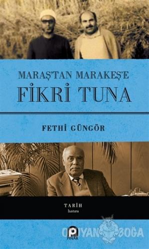 Maraş'tan Marakeş'e Fikri Tuna (Ciltli) - Fethi Güngör - Pınar Yayınla
