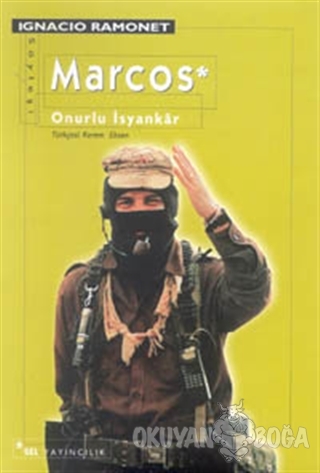 Marcos Onurlu İsyankar - Ignacio Ramonet - Sel Yayıncılık