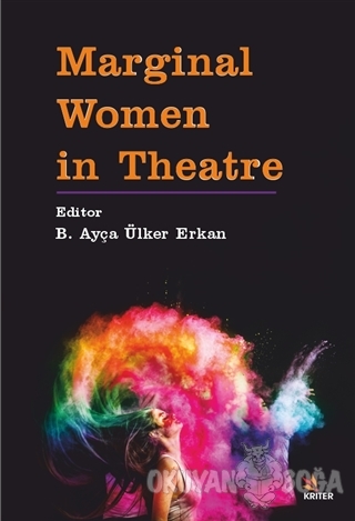 Marginal Women in Theatre - B. Ayça Ülker Erkan - Kriter Yayınları