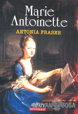 Marie Antoinette - Antonia Fraser - Aykırı Yayınları