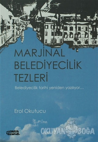 Marjinal Belediyecilik Tezleri - Erol Okutucu - Tebeşir Yayınları
