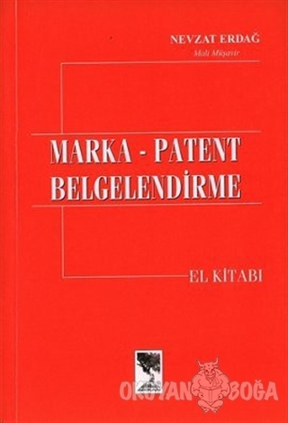 Marka - Patent Belgelendirme El Kitabı - Nevzat Erdağ - Arıkan Yayınla