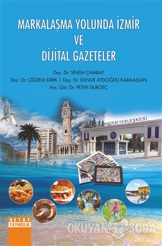 Markalaşma Yolunda İzmir ve Dijital Gazeteler - Sinem Çambay - Detay Y