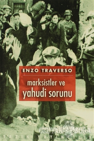 Marksistler ve Yahudi Sorunu - Enzo Traverso - Yazın Yayıncılık