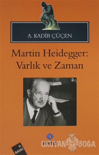 Martin Heidegger: Varlık ve Zaman - A. Kadir Çüçen - Sentez Yayınları