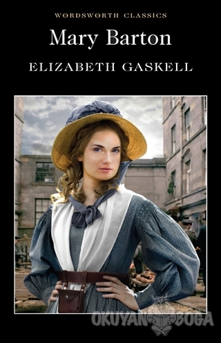 Mary Barton - Elizabeth Gaskell - Wordsworth Classics