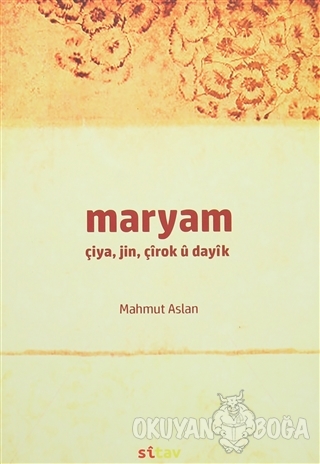 Maryam / Çiya, Jin, Çırok u Dayık - Mahmut Aslan - Sitav Yayınevi