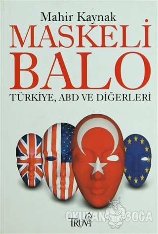Maskeli Balo Türkiye, ABD ve Diğerleri - Mahir Kaynak - Truva Yayınlar