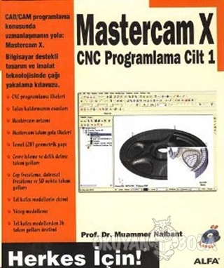 Mastercam X CNC Programlama Cilt: 1 - Muammer Nalbant - Alfa Yayınları